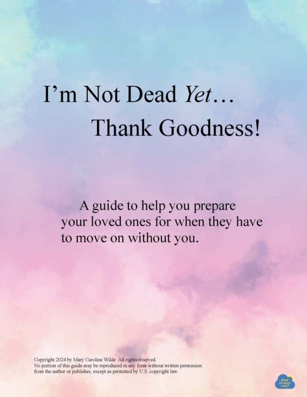 I’m Not Dead Yet…Thank goodness!